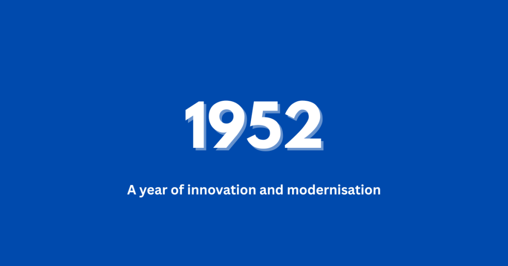 1952 - A year of innovation and modernisation